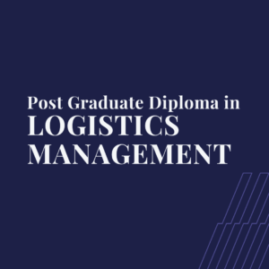 Post-Graduate Diploma in Logistics Management (PGD-LM)