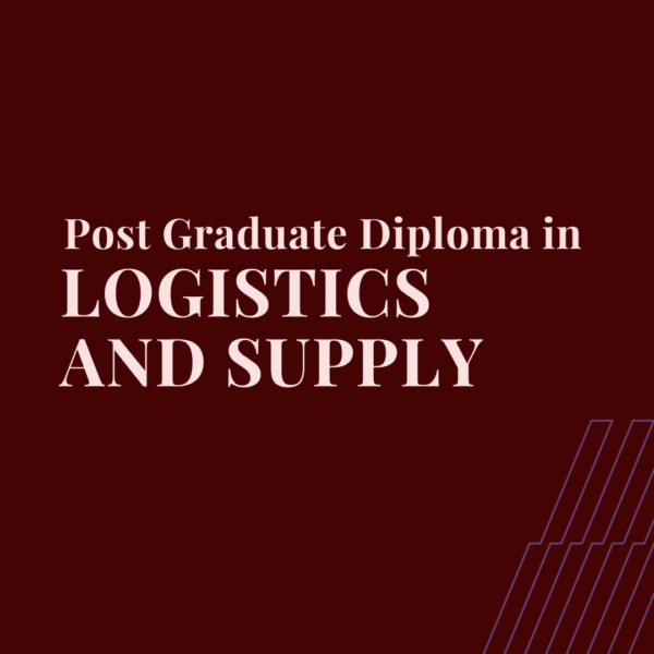 Post-Graduate Diploma in Logistics and Supply Chain (PGD-LSC)