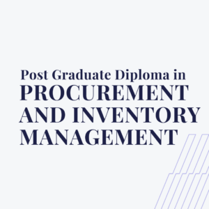 Post-Graduate Diploma in Procurement and Inventory Management (PGD-PIM)