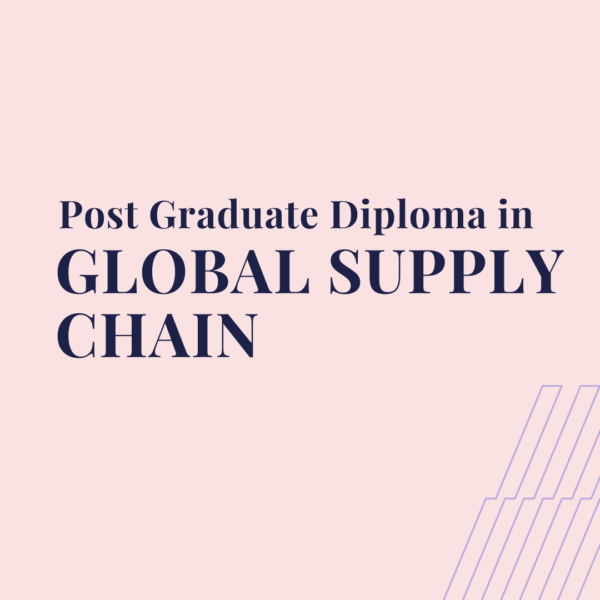 Post-Graduate Diploma in Global Supply Chain (PGD-GSC)