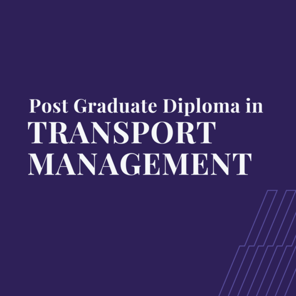 Post-Graduate Diploma in Transport Management (PGD-TM)