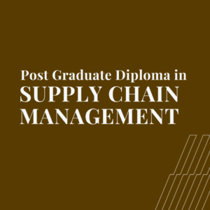 Post-Graduate Diploma in Supply Chain Management (PGD-SCM)
