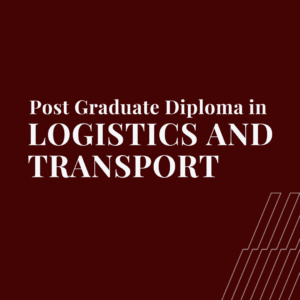 Post-Graduate Diploma in Logistics and Transport (PGD-LT)