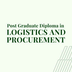 Post-Graduate Diploma in Logistics and Procurement (PGD-LP)