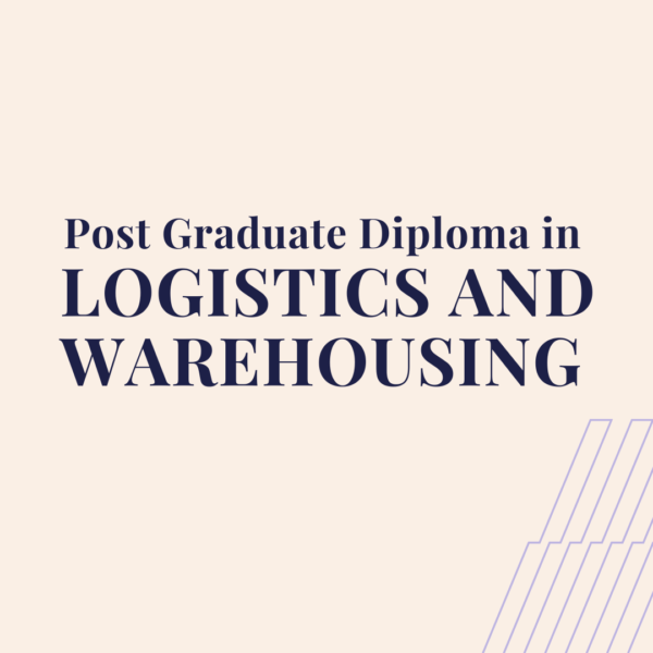 Post-Graduate Diploma in Logistics and Warehousing (PGD-LW)
